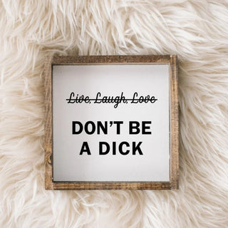 Don't Be a Dick Wood Sign image 0